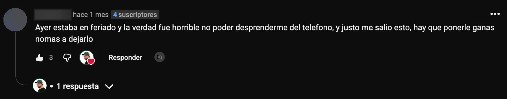 Comentario en YouTube: «Ayer estaba en feriado y la verdad fue horrible no poder desprenderme del telefono, y justo me salio esto, hay que ponerle ganas nomas a dejarlo»